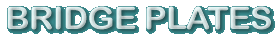 Bridge Plates